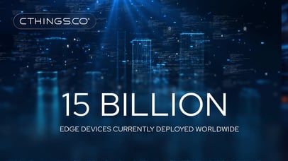 15 BILLION Edge devices currently deployed worldwide