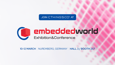 Join CTHINGS.CO at embedded world Exhibition&Conference Hall 3, Booth 257, 10-12 March, Nuremberg, Germany