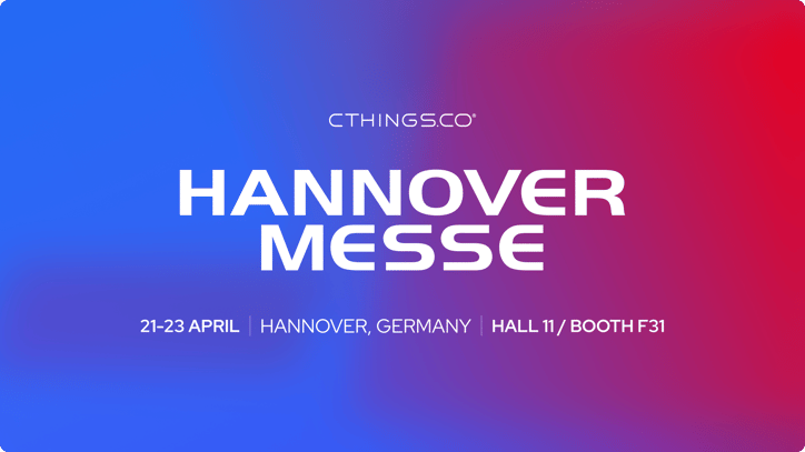 CTHINGS.CO at Hannover Messe, 21-23 April, Hannover, Germany, Hall 11, Booth F31