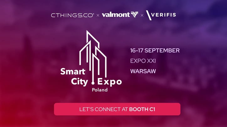 CTHINGS.CO x Valmont x VERIFIS - Smart City Expo Poland, 16-17 September, Expo XXI, Warsaw, Let's connect at Booth C1