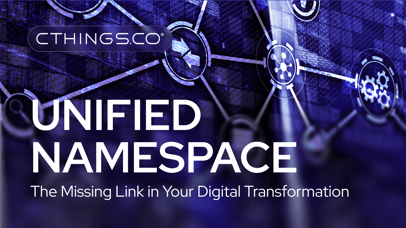 CTHINGS.CO - Unified Namespace: The Missing Link in Your Digital Transformation