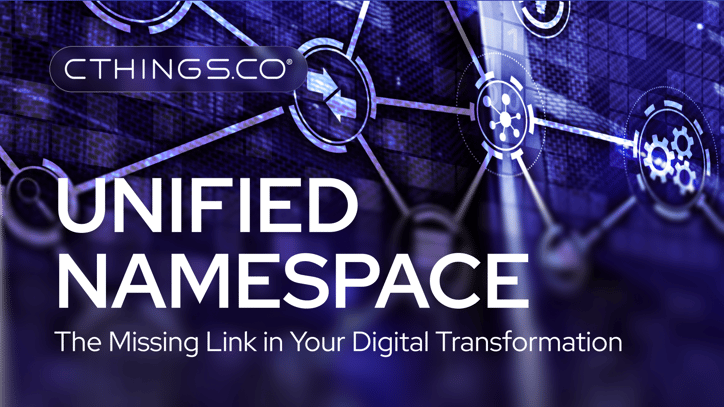 CTHINGS.CO - Unified Namespace: The Missing Link in Your Digital Transformation
