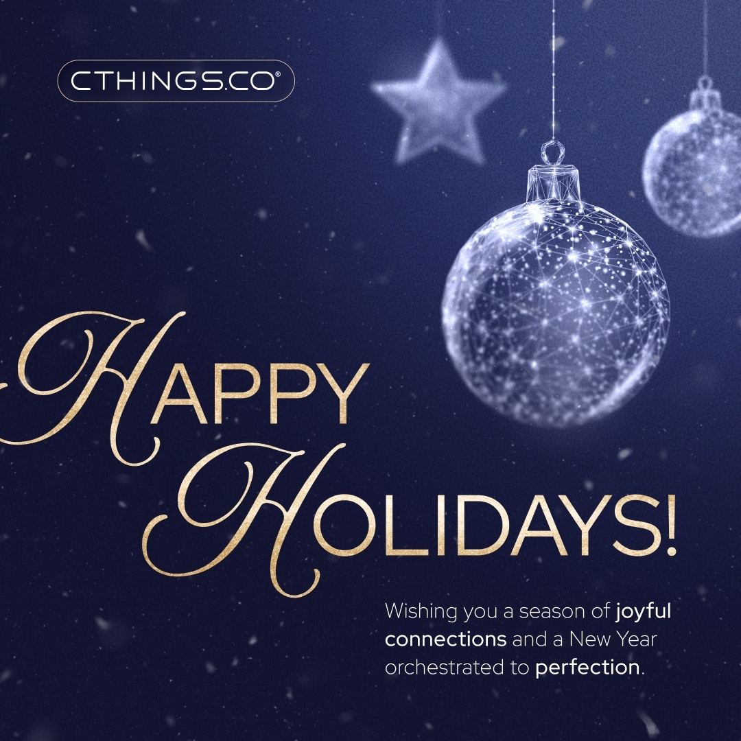 Happy Holidays from CTHINGS.CO - wishing you a season of joyful connections and a New Year orchestrated to perfection.